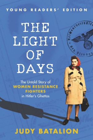 Cover of The Light of Days Young Readers' Edition: The Untold Story of Women Resistance Fighters in Hitler's Ghettos