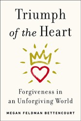 Cover of Triumph of the Heart: Forgiveness in an Unforgiving World