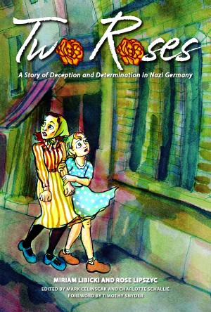 Cover of Two Roses: A Story of Deception and Determination in Nazi Germany