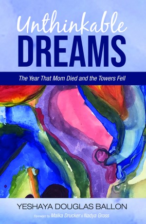 Cover of Unthinkable Dreams: The Year That Mom Died and the Towers Fell