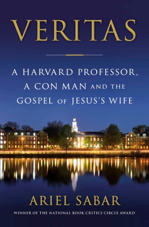 Cover of Veritas: A Harvard Professor, a Con Man and the Gospel of Jesus's Wife