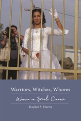 Cover of Warriors, Witches, Whores: Women in Israeli Cinema