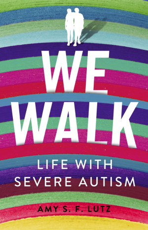 Cover of We Walk: Life with Severe Autism