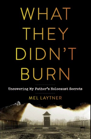 Cover of What They Didn't Burn: Uncovering My Father's Holocaust Secrets