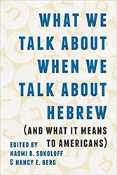 Cover of What We Talk about When We Talk about Hebrew (and What It Means to Amer­i­cans)