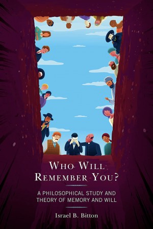 Cover of Who Will Remember You: A Philosophical Study and Theory of Memory and Will