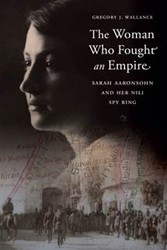 Cover of The Woman Who Fought An Empire: Sarah Aaronsohn and Her Nili Spy Ring