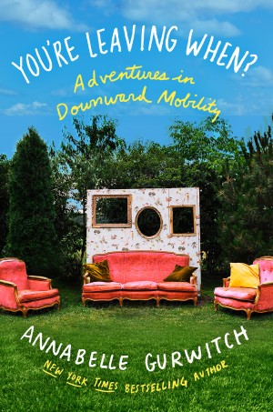 Cover of You're Leaving When?: Adventures in Downward Mobility