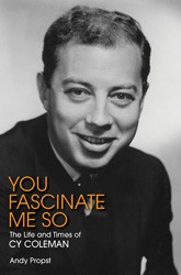 Cover of You Fascinate Me So: The Life and Times of Cy Coleman