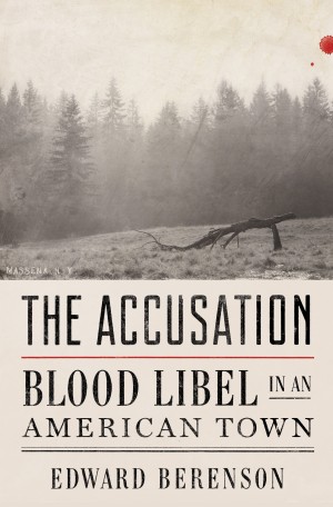 Cover of The Accusation: Blood Libel in an American Town