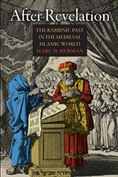 Cover of After Revelation: The Rabbinic Past in the Medieval Islamic World