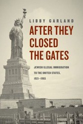 Cover of After They Closed the Gates: Jewish Illegal Immigration to the United States, 1921-1965