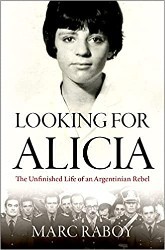 Cover of Looking for Alicia: The Unfinished Life of an Argentinian Rebel