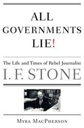 Cover of All Governments Lie: The Life and Times of Rebel Journalist I. F. Stone