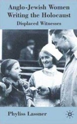 Cover of Anglo-Jewish Women Writing the Holocaust: Displaced Witnesses