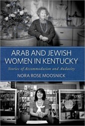 Cover of Arab and Jewish Women in Kentucky: Stories of Accommodation and Audacity