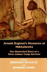 Cover of Arnold Daghani's Memories of Mikhailowka: The Illustrated Diary of a Slave Labour Camp Survivor