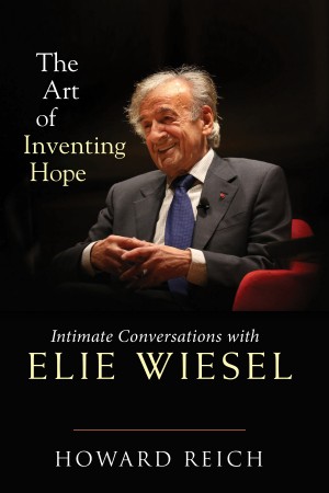 Cover of The Art of Inventing Hope: Intimate Conversations With Elie Wiesel
