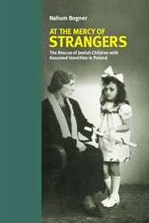 Cover of At the Mercy of Strangers: The Rescue of Jewish Children With Assumed Identities in Poland