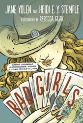 Cover of Bad Girls: Sirens, Jezebels, Murderesses, Thieves, and Other Female Villains