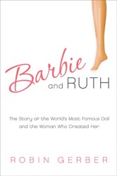 Cover of Barbie and Ruth: The Story of the World's Most Famous Doll and the Woman Who Created Her