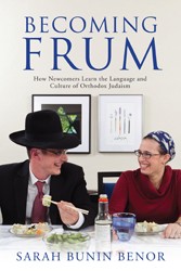Cover of Becoming Frum: How Newcomers Learn the Language and Culture of Orthodox Judaism