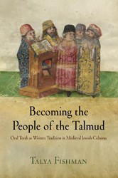 Cover of Becoming the People of the Talmud: Oral Torah as Written Tradition in Medieval Jewish Cultures