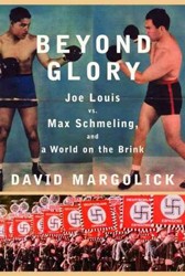 Cover of Beyond Glory: Joe Louis vs, Max Schmeling, and a World on the Brink