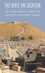 Cover of The Bible on Location: Off the Beaten Path in Ancient and Modern Israel