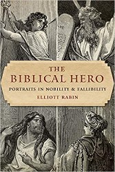 Cover of The Biblical Hero: Portraits in Nobility and Fallibility