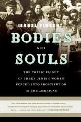 Cover of Bodies and Souls: The Tragic Plight of Three Jewish Women Forced into Prostitution in the Americas