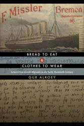 Cover of Bread to Eat and Clothes to Wear: Letters from Jewish Migrants in the Early Twentieth Century