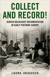 Cover of Collect and Record: Jewish Holocaust Documentation in Early Postwar Europe
