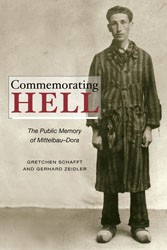 Cover of Commemorating Hell: The Public Memory of Mittelbau-Dora