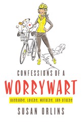 Cover of Confessions of a Worrywart: Husbands, Lovers, Mothers, and Others