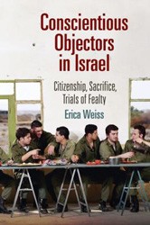 Cover of Conscientious Objectors in Israel: Citizenship, Sacrifice, Trials of Fealty