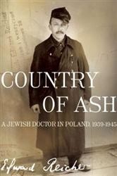 Cover of Country of Ash: A Jewish Doctor in Poland, 1939-1945