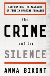 Cover of The Crime and the Silence: Confronting the Massacre of Jews in Wartime Jedwabne