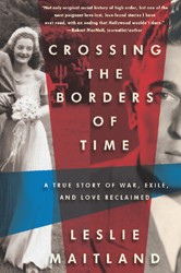 Cover of Crossing the Borders of Time: A True Story of War, Exile, and Love Reclaimed