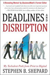 Cover of Deadlines and Disruption: My Turbulent Path from Print to Digital
