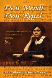 Cover of Dear Mendl, Dear Reyzl: Yiddish Letter Manuals from Russia and America