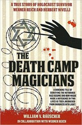 Cover of The Death Camp Magicians: A True Story of Holocaust Survivors Werner Reich and Herbert Nivelli