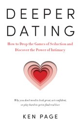 Cover of Deeper Dating: How to Drop the Games of Seduction and Discover the Power of Intimacy
