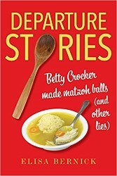 Cover of Departure Stories: Betty Crocker Made Matzoh Balls (and other lies) 