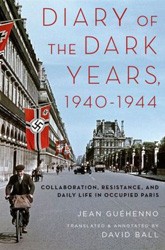 Cover of Diary of the Dark Years, 1940- 1944: Collaboration, Resistance, and Daily Life in Occupied Paris