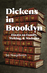 Cover of Dickens in Brooklyn: Essays on Family, Writing, and Madness