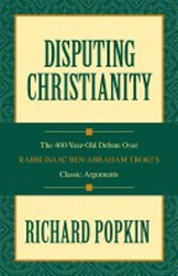 Cover of Disputing Christianity: The 400 Year Old Debate Over Rabbi Isaac Ben Abraham of Troki's Classic Arguments