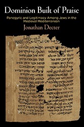Cover of Dominion Built of Praise: Panegyric and Legitimacy Among Jews in the Medieval Mediterranean