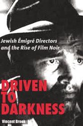 Cover of Driven to Darkness: Jewish Emigre Directors and the Rise of Film Noir