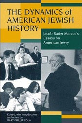 Cover of The Dynamics of American Jewish History: Jacob Rader Marcus's Essays on American Jewry